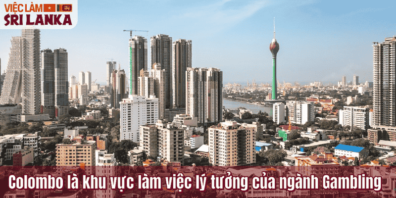 Colombo là khu vực làm việc lý tưởng của ngành Gambling