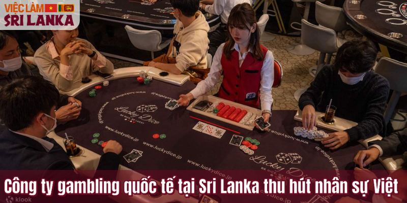 Công ty gambling quốc tế tại Sri Lanka thu hút nhân sự Việt