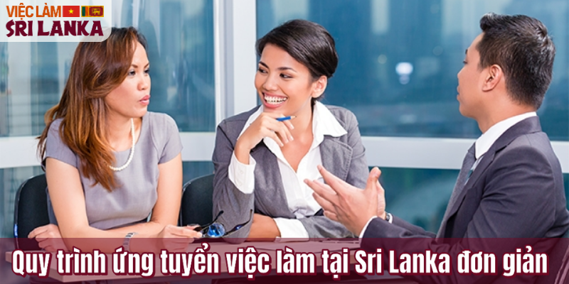 Quy trình ứng tuyển việc làm tại Sri Lanka đơn giản