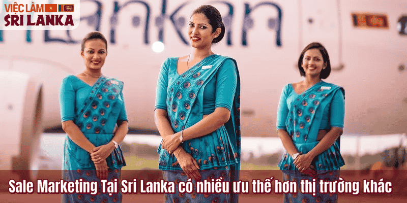 Sale Marketing Tại Sri Lanka có nhiều ưu thế hơn thị trường khác