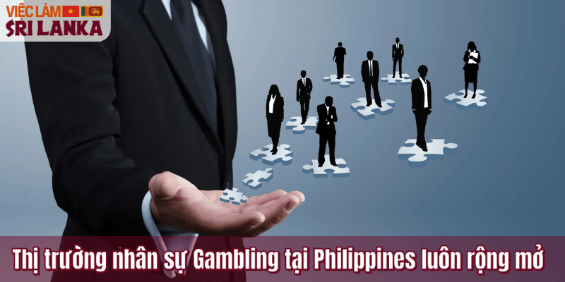 Thị trường nhân sự Gambling tại Philippines luôn rộng mở