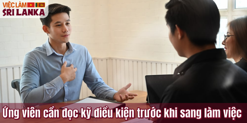 Ứng viên cần đọc kỹ điều kiện trước khi sang làm việc