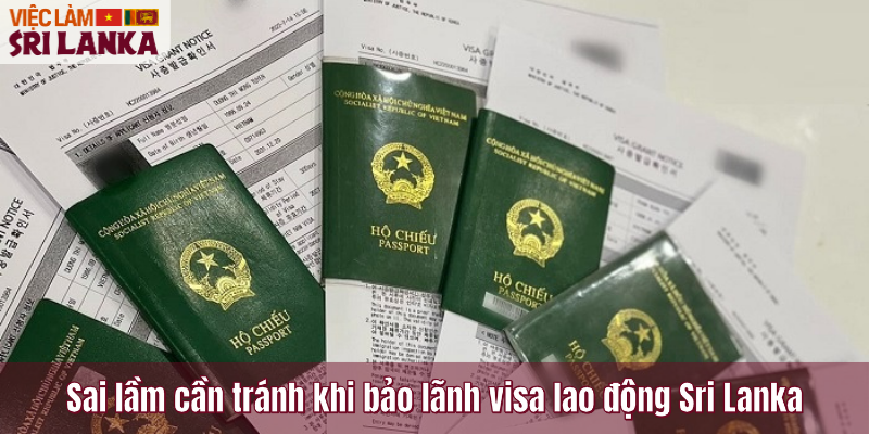 Sai lầm cần tránh khi bảo lãnh visa lao động Sri Lanka