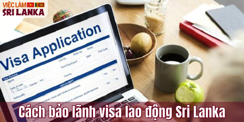 Cách Bảo Lãnh Visa Lao Động Sri Lanka Thông Qua Công Ty Gambling Quốc Tế – Hướng Dẫn Chi Tiết 2025