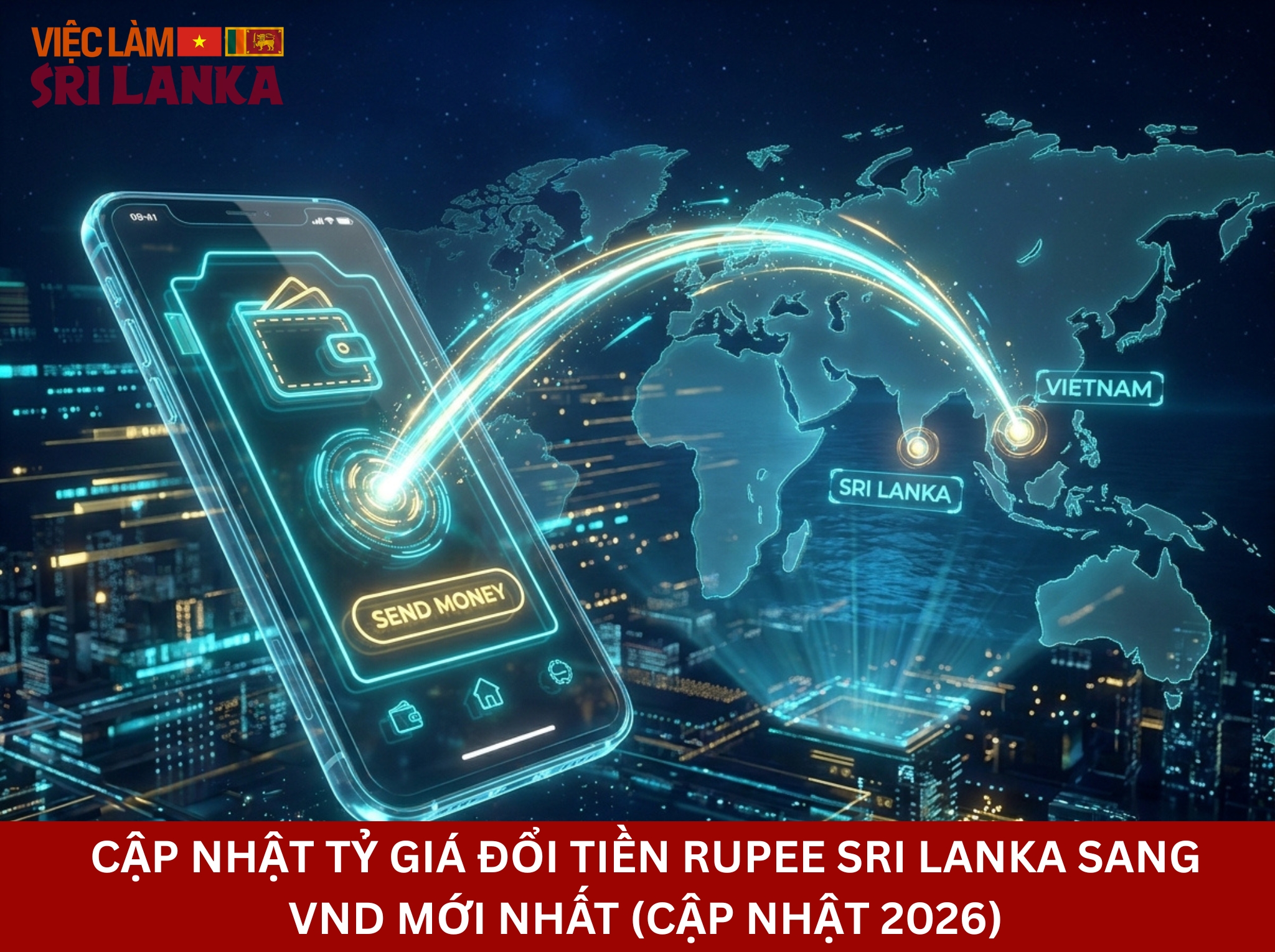 Cập Nhật Tỷ Giá Đổi Tiền Rupee Sri Lanka Sang VND Mới Nhất (Cập Nhật 2026)