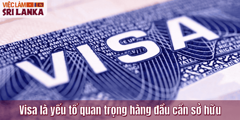 Visa là yếu tố quan trọng hàng đầu cần sở hữu