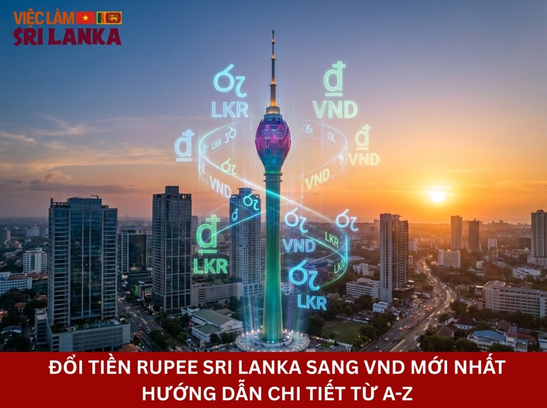 Đổi Tiền Rupee Sri Lanka Sang VND Mới Nhất Hướng Dẫn Chi Tiết Từ A-Z