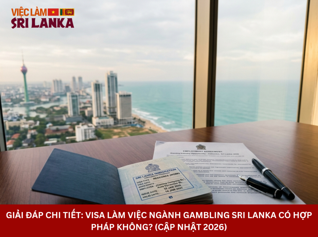 Giải Đáp Chi Tiết Visa Làm Việc Ngành Gambling Sri Lanka Có Hợp Pháp Không (Cập Nhật 2026)