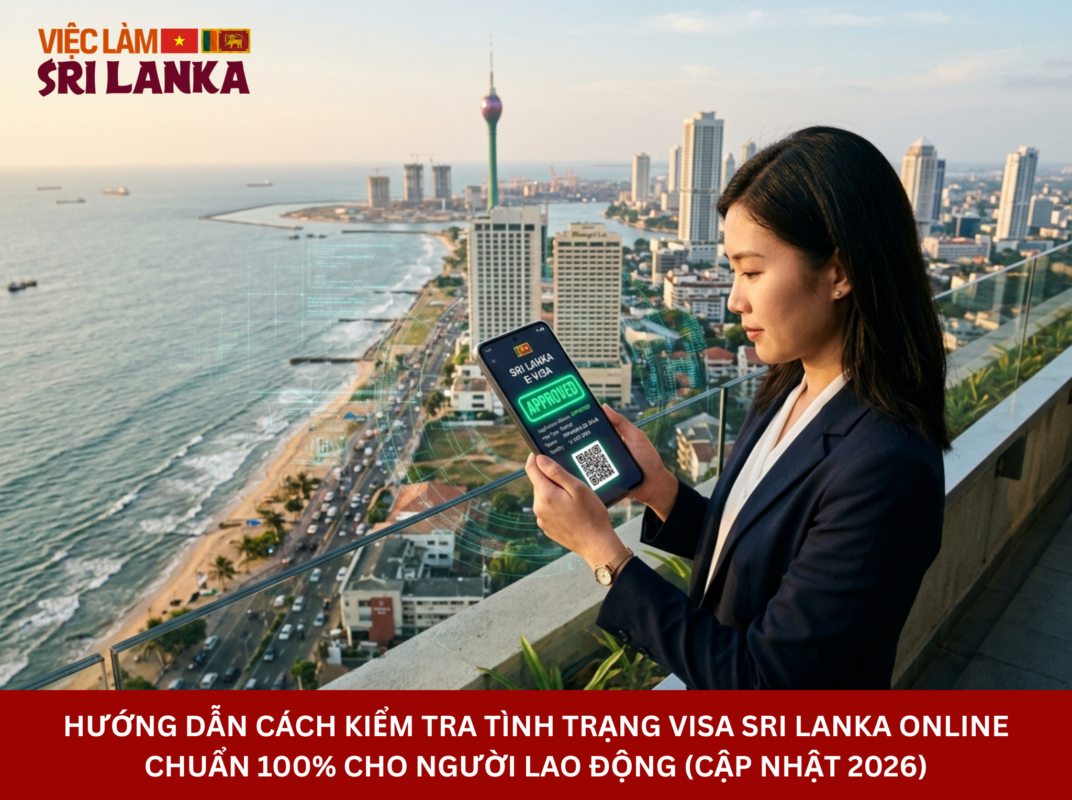 Hướng Dẫn Cách Kiểm Tra Tình Trạng Visa Sri Lanka Online Chuẩn 100% Cho Người Lao Động (Cập Nhật 2026)