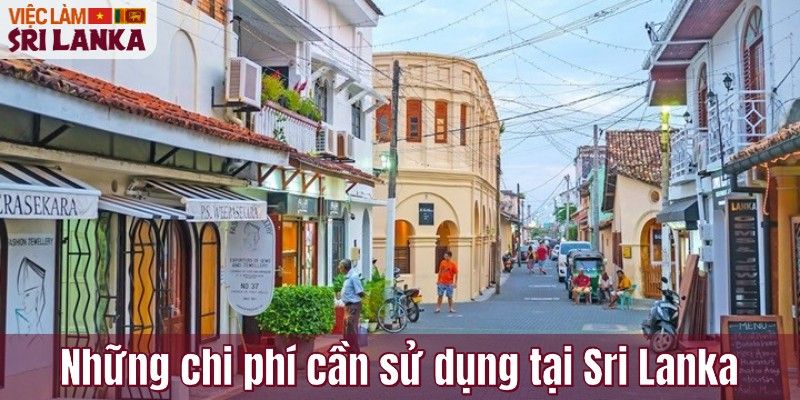 Những chi phí cần sử dụng tại Sri Lanka