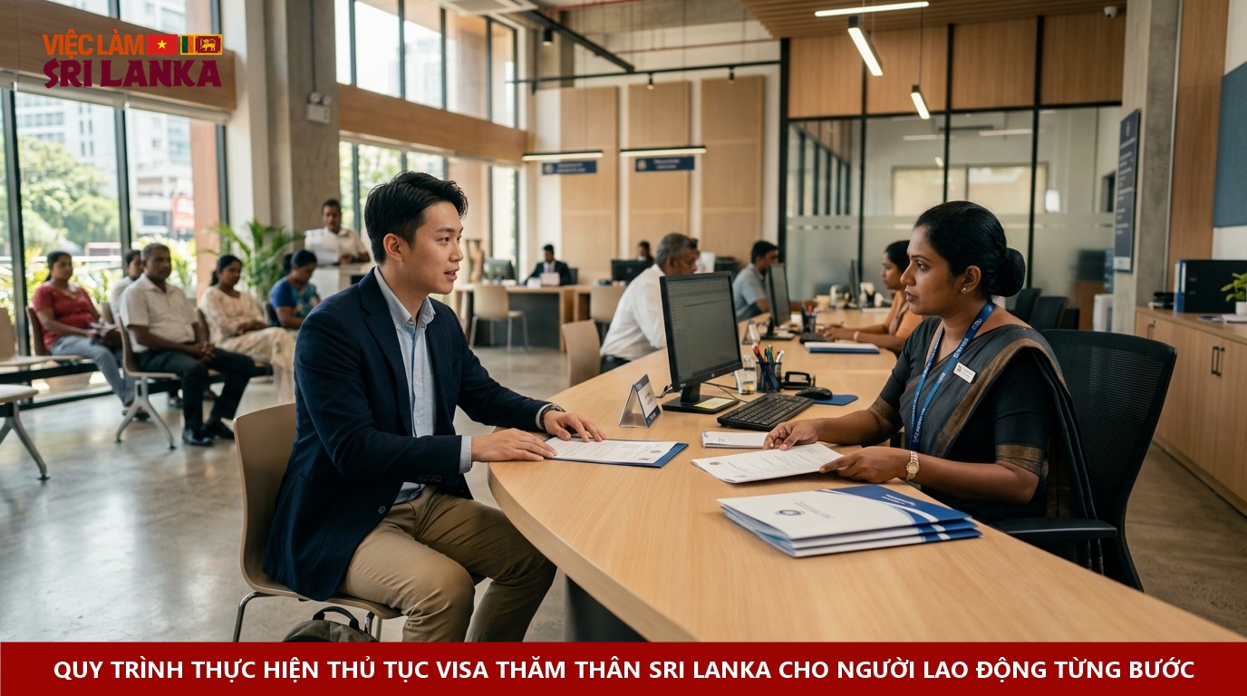 Quy trình thực hiện thủ tục visa thăm thân Sri Lanka cho người lao động từng bước