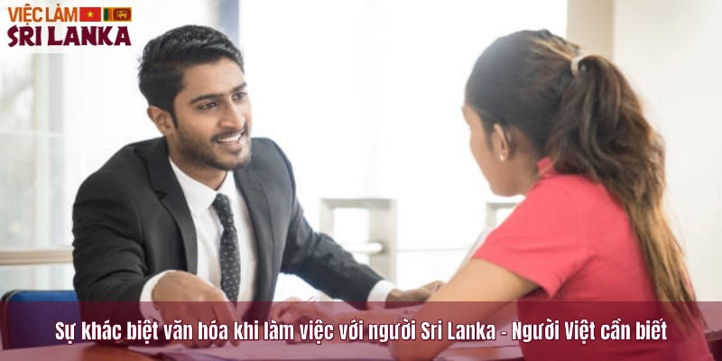 Sự khác biệt văn hóa khi làm việc với người Sri Lanka – Người Việt cần biết