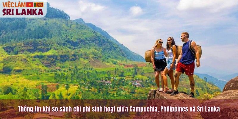 Thông tin khi so sánh chi phí sinh hoạt giữa Campuchia, Philippines và Sri Lanka