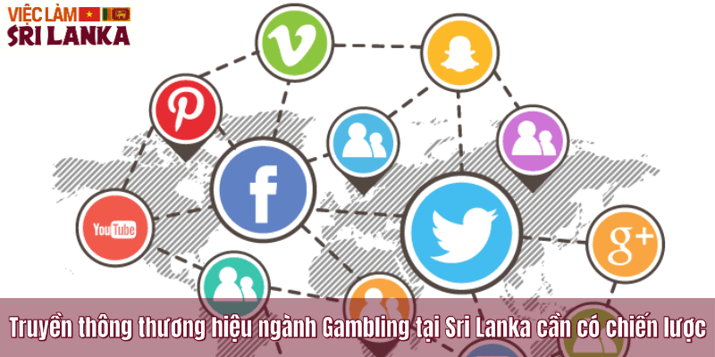Truyền thông thương hiệu ngành Gambling tại Sri Lanka cần có chiến lược