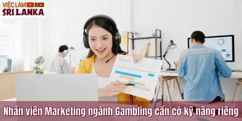 Nhân viên Marketing ngành Gambling cần có kỹ năng riêng