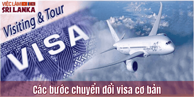 Các bước chuyển đổi visa cơ bản