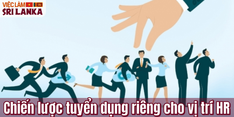 Chiến lược tuyển dụng riêng cho vị trí HR