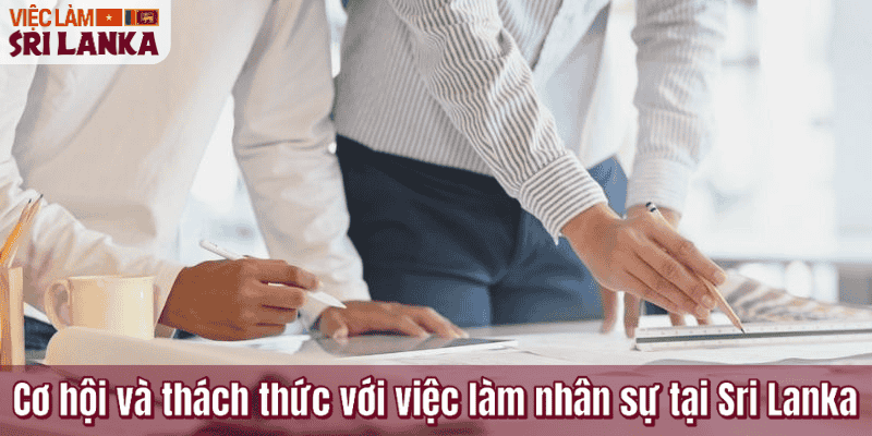 Cơ hội và thách thức với việc làm nhân sự tại Sri Lanka