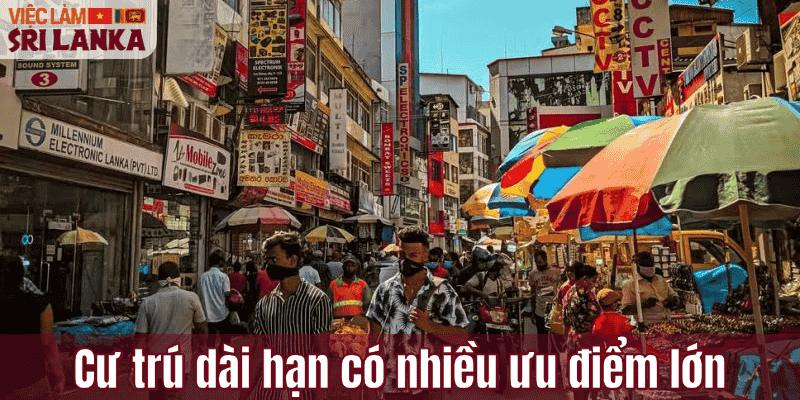 Cư trú dài hạn có nhiều ưu điểm lớn
