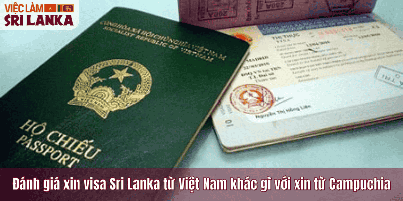 Đánh giá xin visa Sri Lanka từ Việt Nam khác gì với xin từ Campuchia