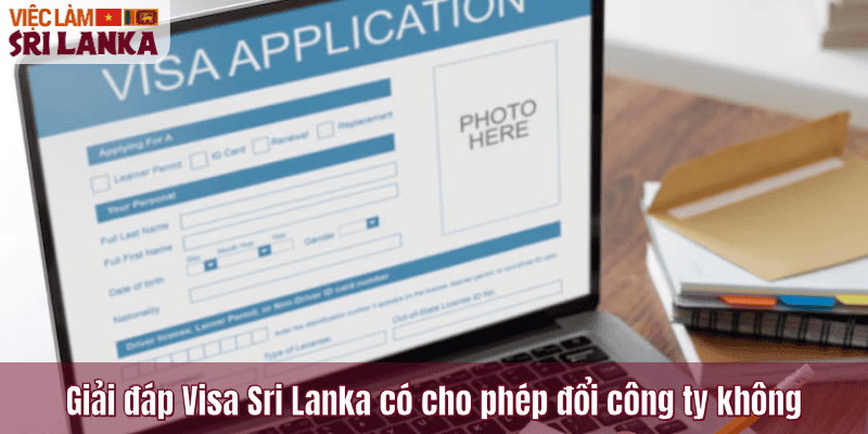 Giải đáp Visa Sri Lanka có cho phép đổi công ty không