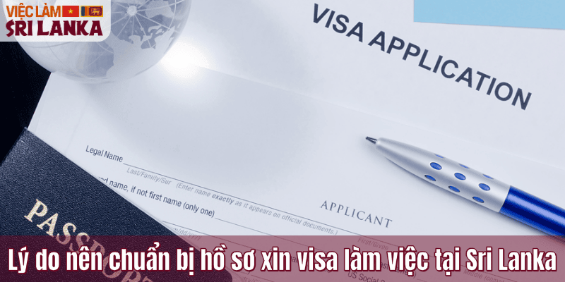 Lý do nên chuẩn bị hồ sơ xin visa làm việc tại Sri Lanka