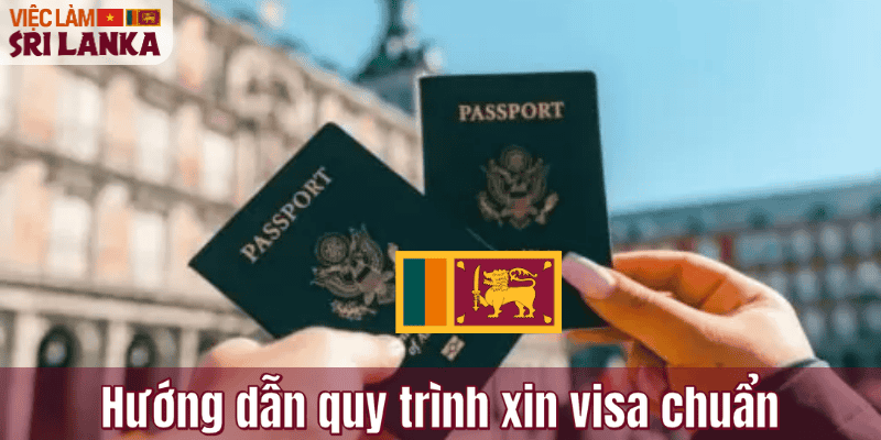 Hướng dẫn quy trình xin visa chuẩn