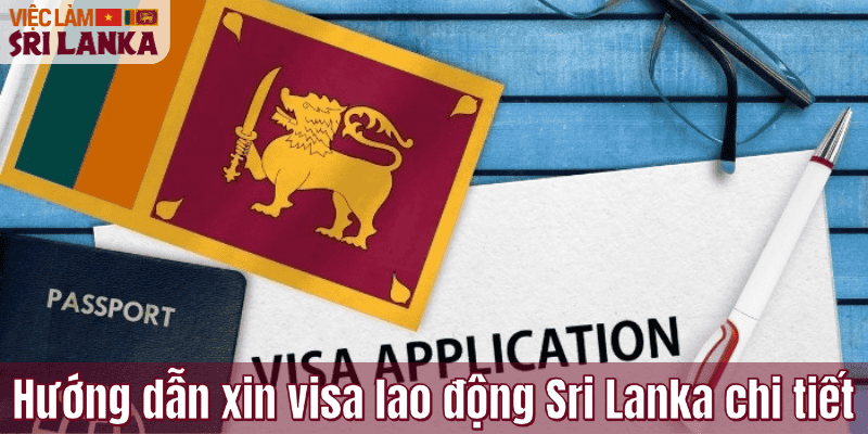 Hướng dẫn xin visa lao động Sri Lanka chi tiết