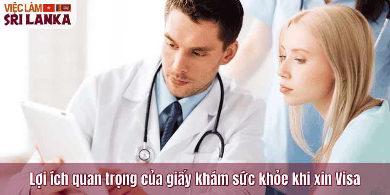 Lợi ích quan trọng của giấy khám sức khỏe khi xin Visa
