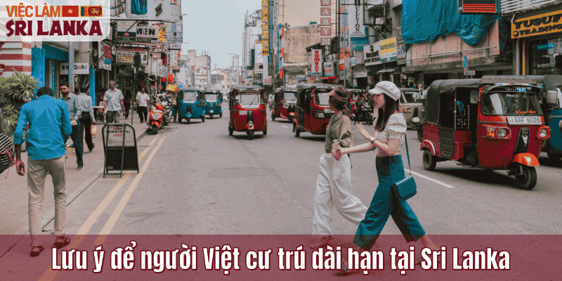 Lưu ý để người Việt cư trú dài hạn tại Sri Lanka