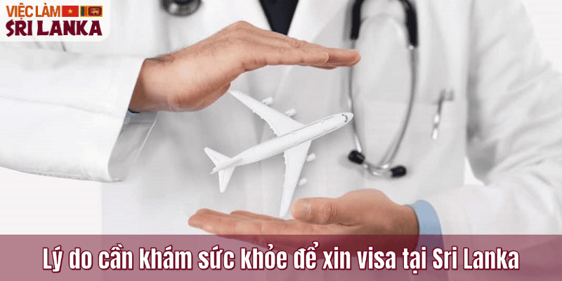 Lý do cần khám sức khỏe để xin visa tại Sri Lanka