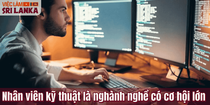 Nhân viên kỹ thuật là nghành nghề có cơ hội lớn