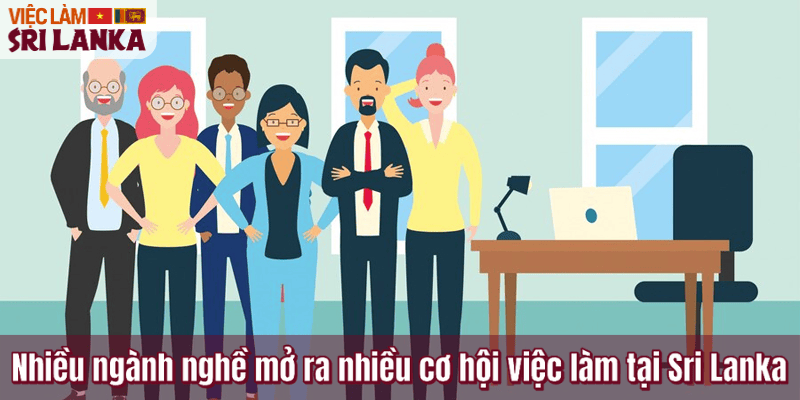 Nhiều ngành nghề mở ra nhiều cơ hội việc làm tại Sri Lanka