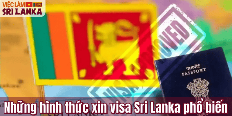 Những hình thức xin visa Sri Lanka phổ biến