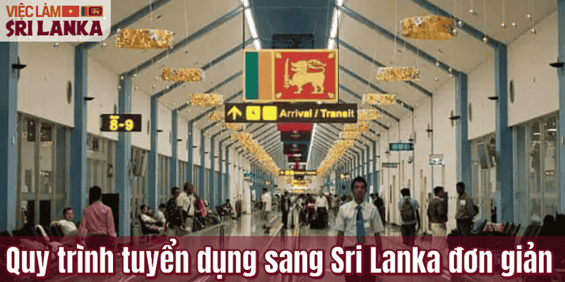 Quy trình tuyển dụng sang Sri Lanka đơn giản