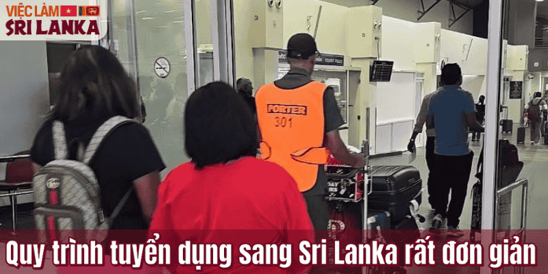 Quy trình tuyển dụng sang Sri Lanka rất đơn giản