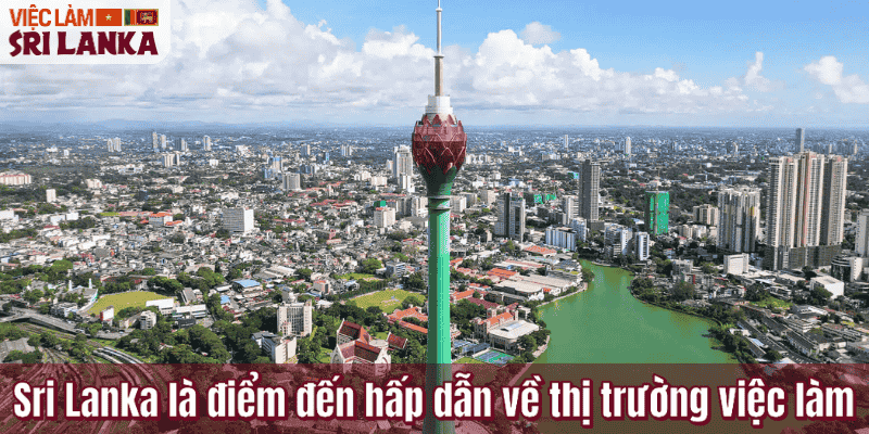 Sri Lanka là điểm đến hấp dẫn về thị trường việc làm