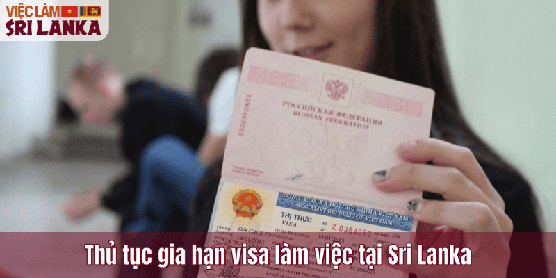 Thủ tục gia hạn visa làm việc tại Sri Lanka