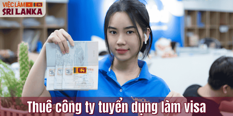Thuê công ty tuyển dụng làm visa
